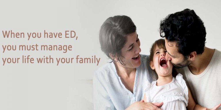 When you have ED, you must manage your life with your family