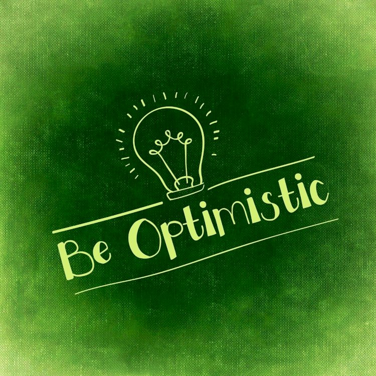 Don’t be afraid of change and try to reprogram your mind for an optimistic and productive life