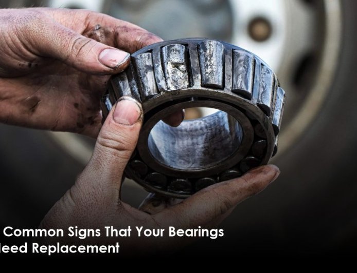 7 Common Signs That Your Bearings Need Replacement